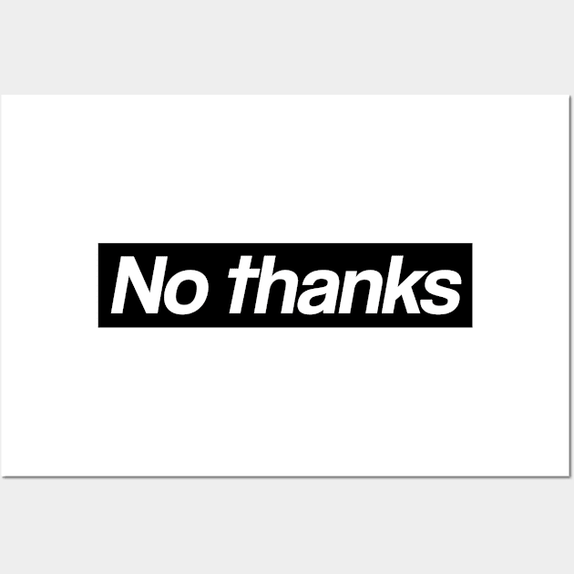 No Thanks - box logo style Wall Art by PaletteDesigns